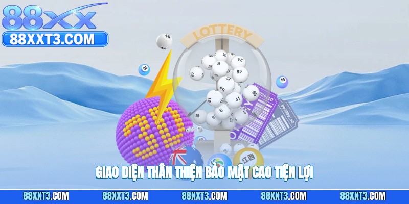 Giao diện thân thiện, bảo mật cao tiện lợi