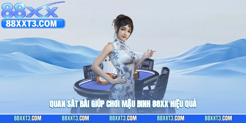 Quan sát bài giúp chơi mậu binh 88XX hiệu quả