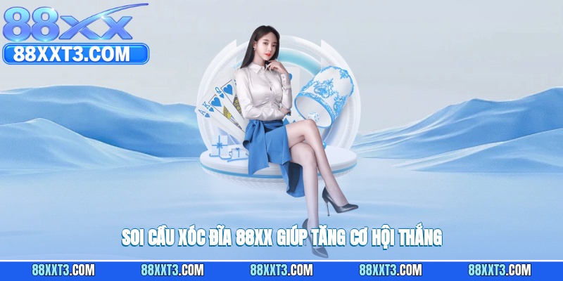 Soi cầu xóc đĩa 88XX giúp tăng cơ hội thắng