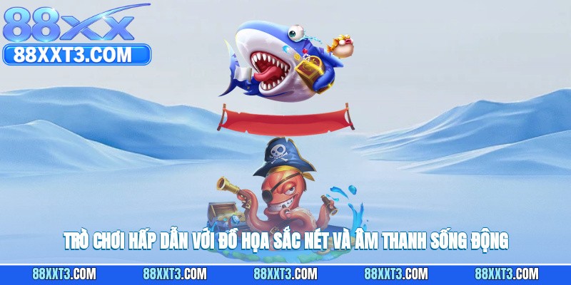 Trò chơi thu hút nhờ đồ họa sắc nét cùng âm thanh sống động